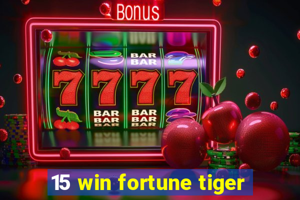 15 win fortune tiger